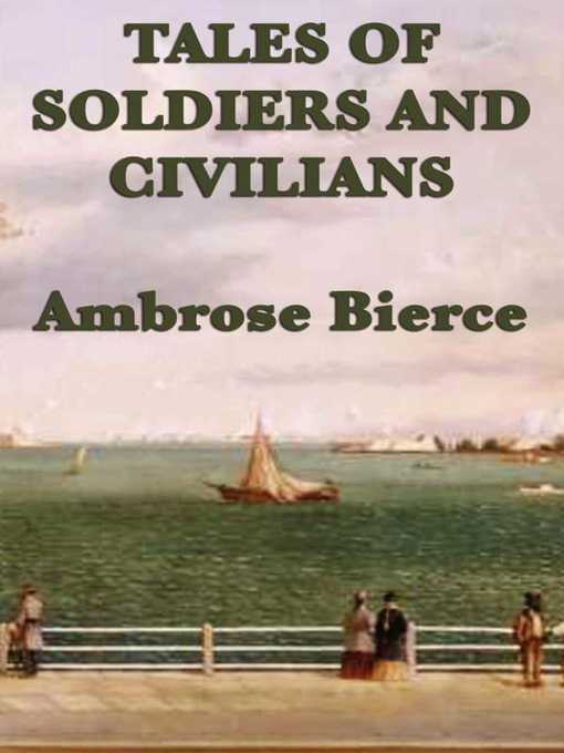 Title details for Tales of Soldiers and Civilians by Ambrose Bierce - Wait list